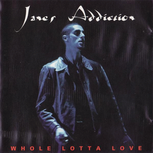 Jane's Addiction : Whole Lotta Love